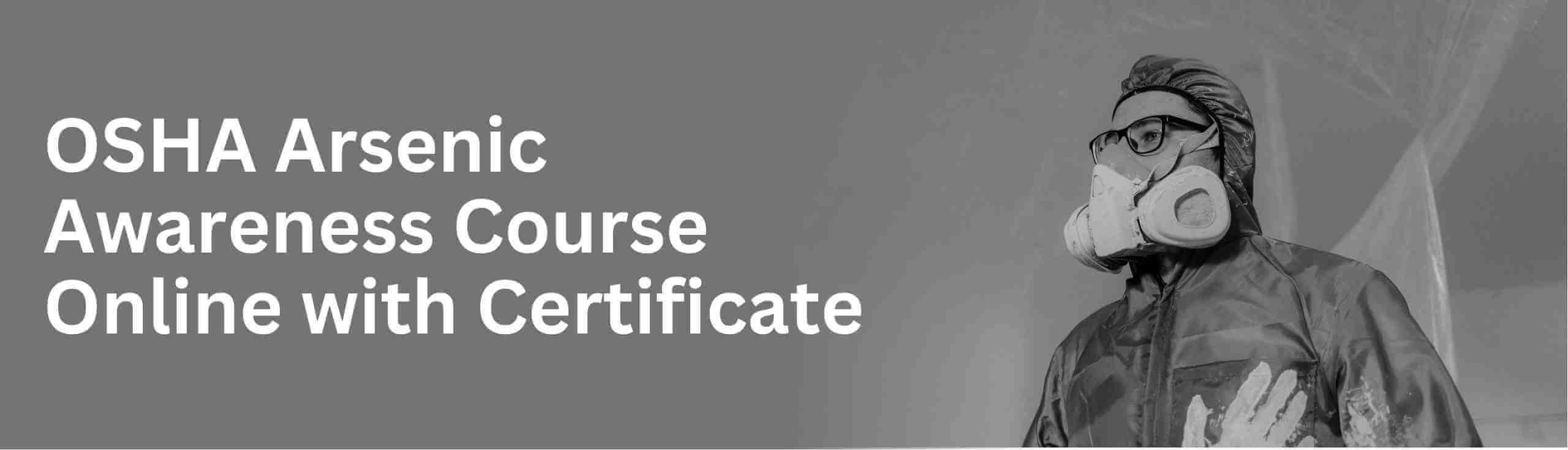 Learn about osha arsenic online training with ohsa training school