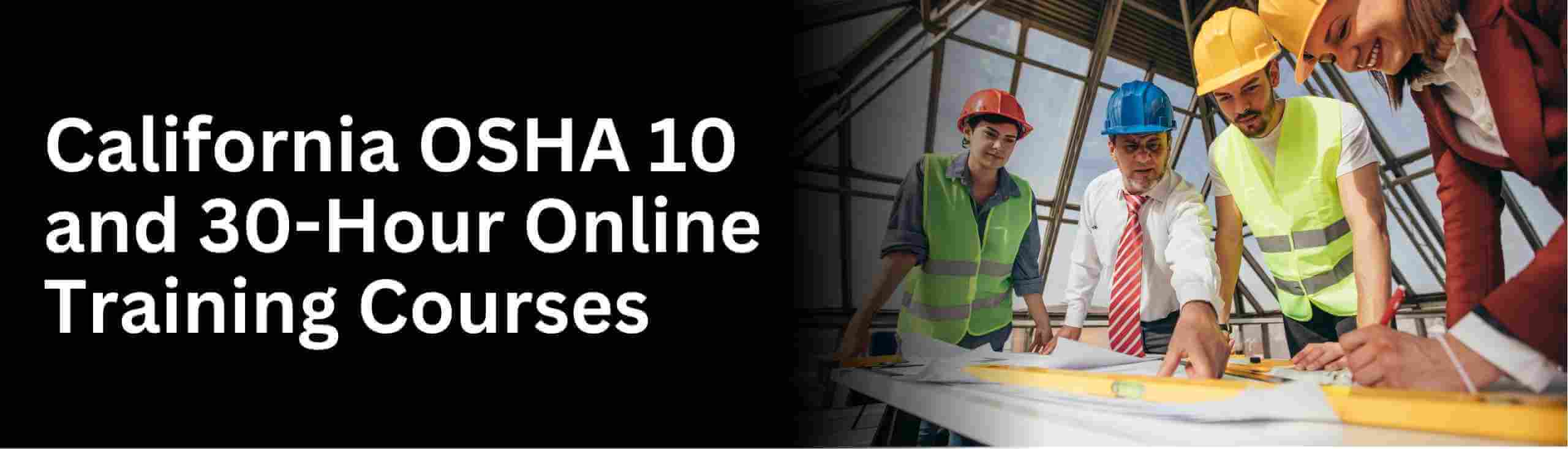 Know about get your osha 30 hour and 10 hour training in california state