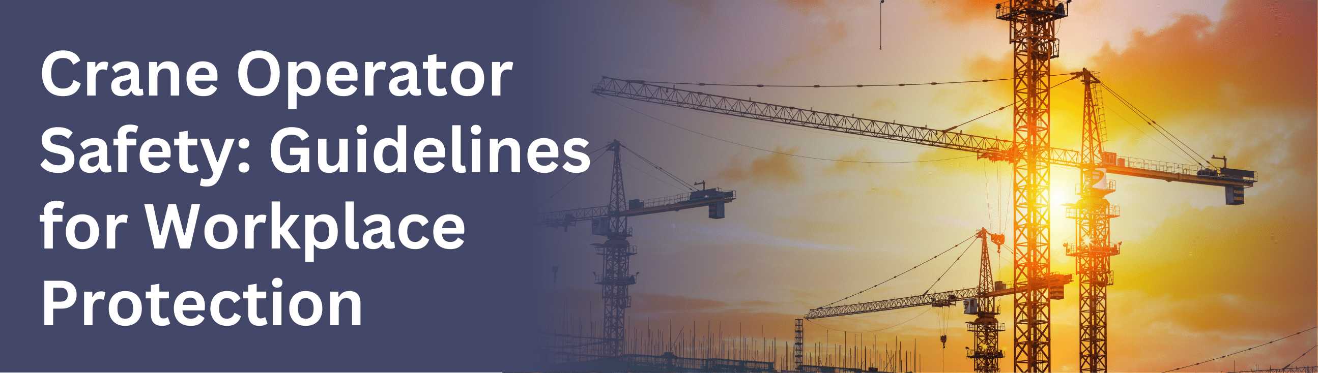 Crane Operator Safety: Guidelines for Workplace Protection