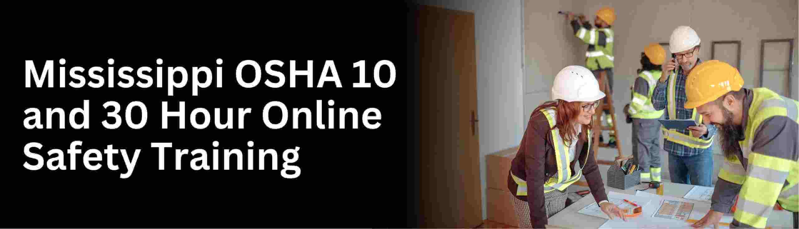 Know about osha 10 hour and 30 hour construction and general training in mississippi state 