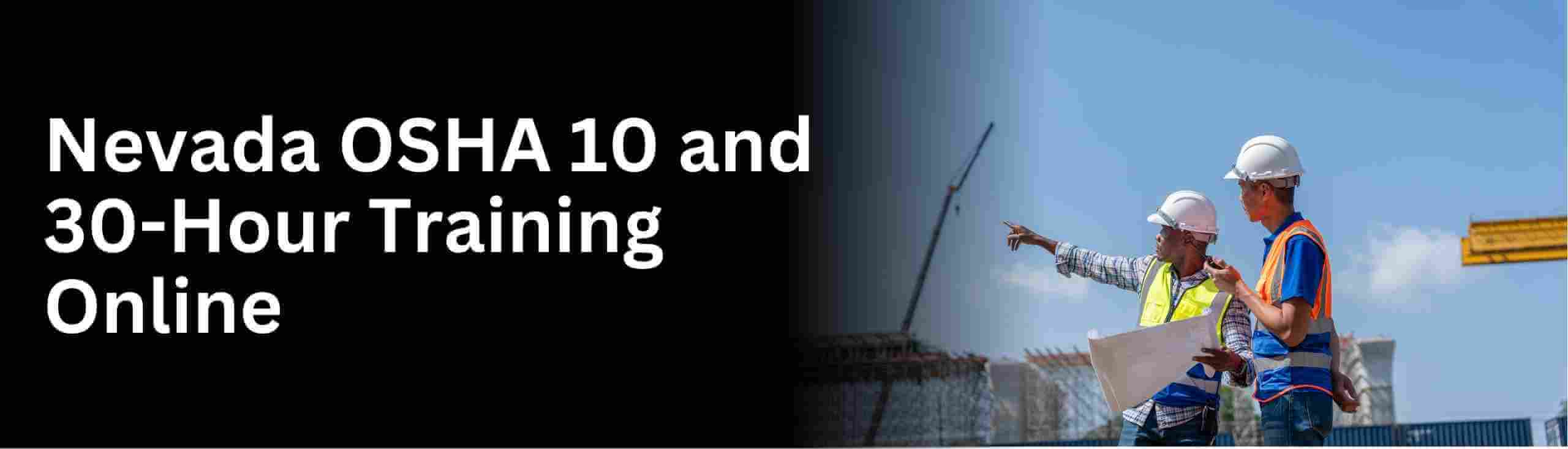 Know about get your osha 30 hour and 10 hour training in nevada state
