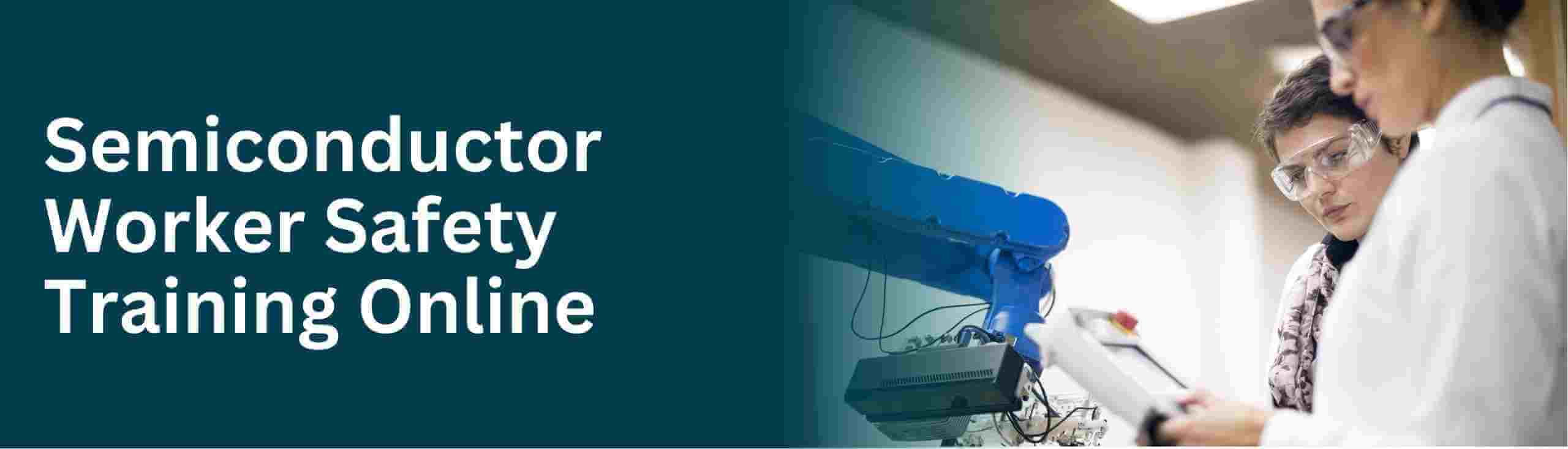 Learn about semiconductor fabrication safety online training with osha training school