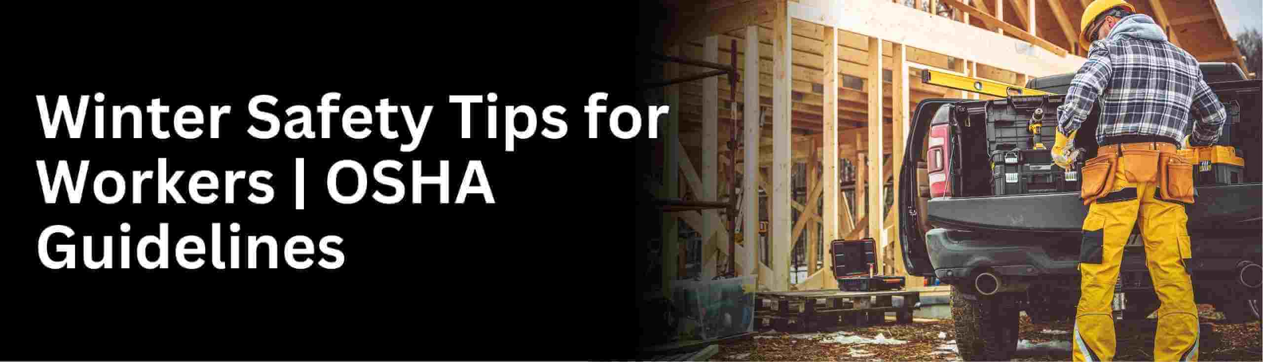 Learn about how to be safe in construction site in winters